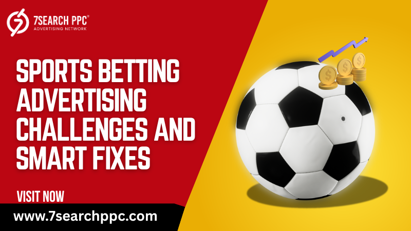 Overcoming 7 Challenges in Sports Betting Advertising Effectively